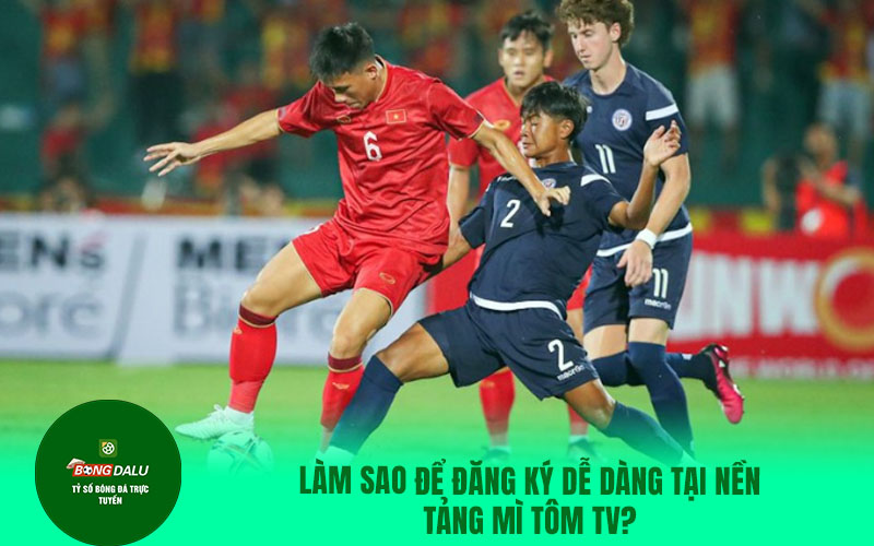 mitom20 Làm sao để đăng ký dễ dàng tại nền tảng Mì tôm TV?