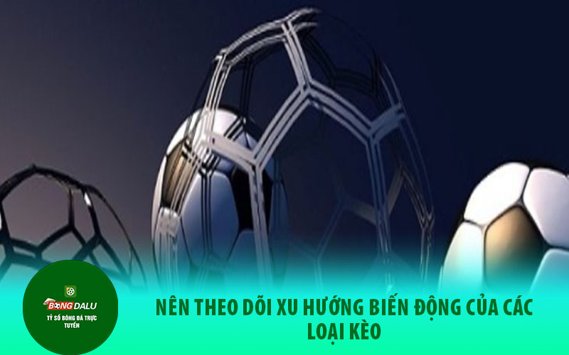 soi keo2 Khi soi kèo nên theo dõi sát sao sự biến động